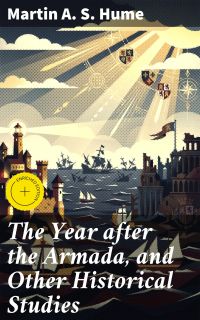 The Year after the Armada, and Other Historical Studies