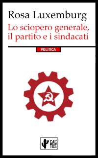 Lo sciopero generale, il partito e i sindacati