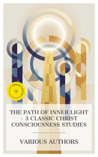 The Path of Inner Light – 3 Classic Christ Consciousness Studies