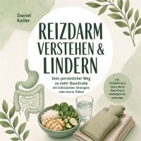 Reizdarm verstehen & lindern: Dein persönlicher Weg zu mehr Bauchruhe – mit individuellen Strategien statt starrer Diäten – inkl. FODMAP-Start, Stress-Reset, Meal-Prep & Notfallplan für unterwegs