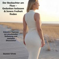 Der Beobachter am Fluss - Gedanken loslassen & Innere Freiheit finden