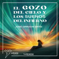 El gozo del cielo y los sueños del infierno