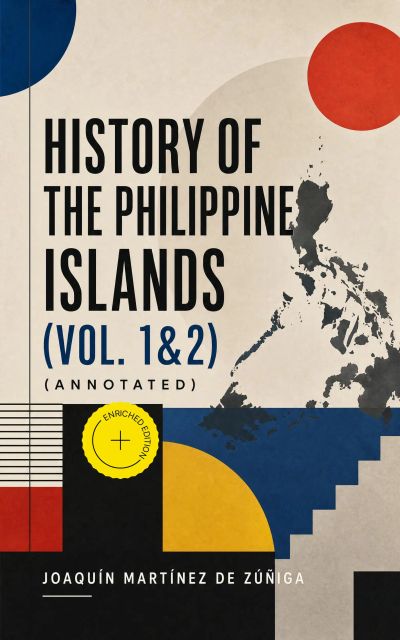 History of the Philippine Islands (Vol. 1&2) (Annotated)
