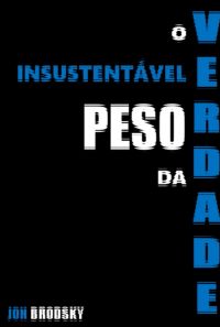 O Insustentável Peso Da Verdade
