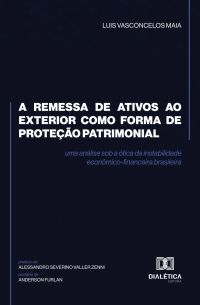 A remessa de ativos ao exterior como forma de proteção patrimonial