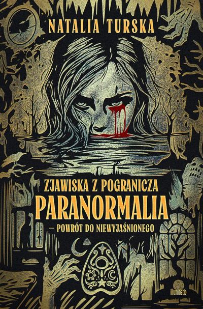 Zjawiska z pogranicza Paranormalia - powrót do niewyjaśnionego