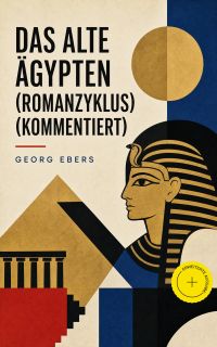 Das alte Ägypten (Romanzyklus) (Kommentiert)