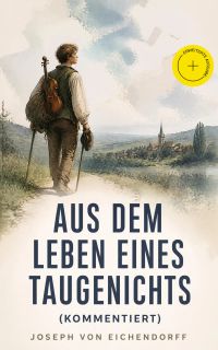 Aus dem Leben eines Taugenichts (Kommentiert)
