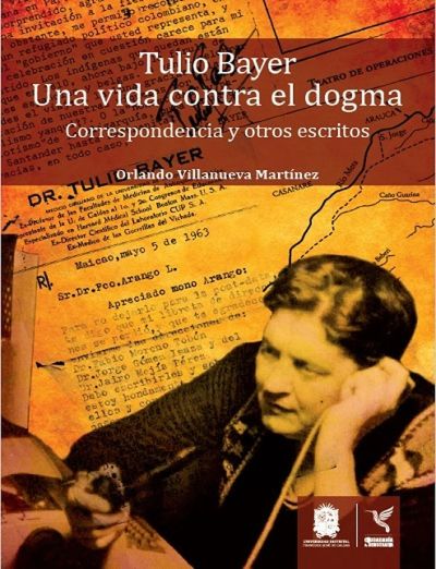Tulio Bayer. Una vida contra el dogma