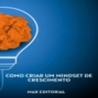 Como Criar um Mindset de Crescimento