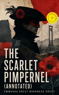 The Scarlet Pimpernel (Annotated)
