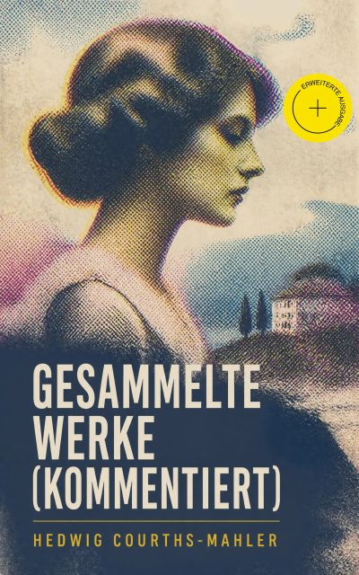Gesammelte Werke (Kommentiert)