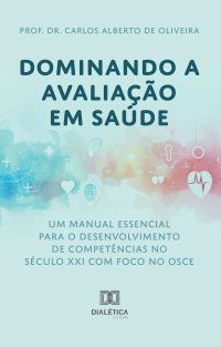Dominando a Avaliação em Saúde: Um Manual Essencial para o Desenvolvimento de Competências no Século XXI