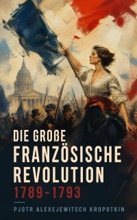 Die Große Französische Revolution 1789-1793