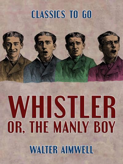 Whistler, or, the Manly Boy