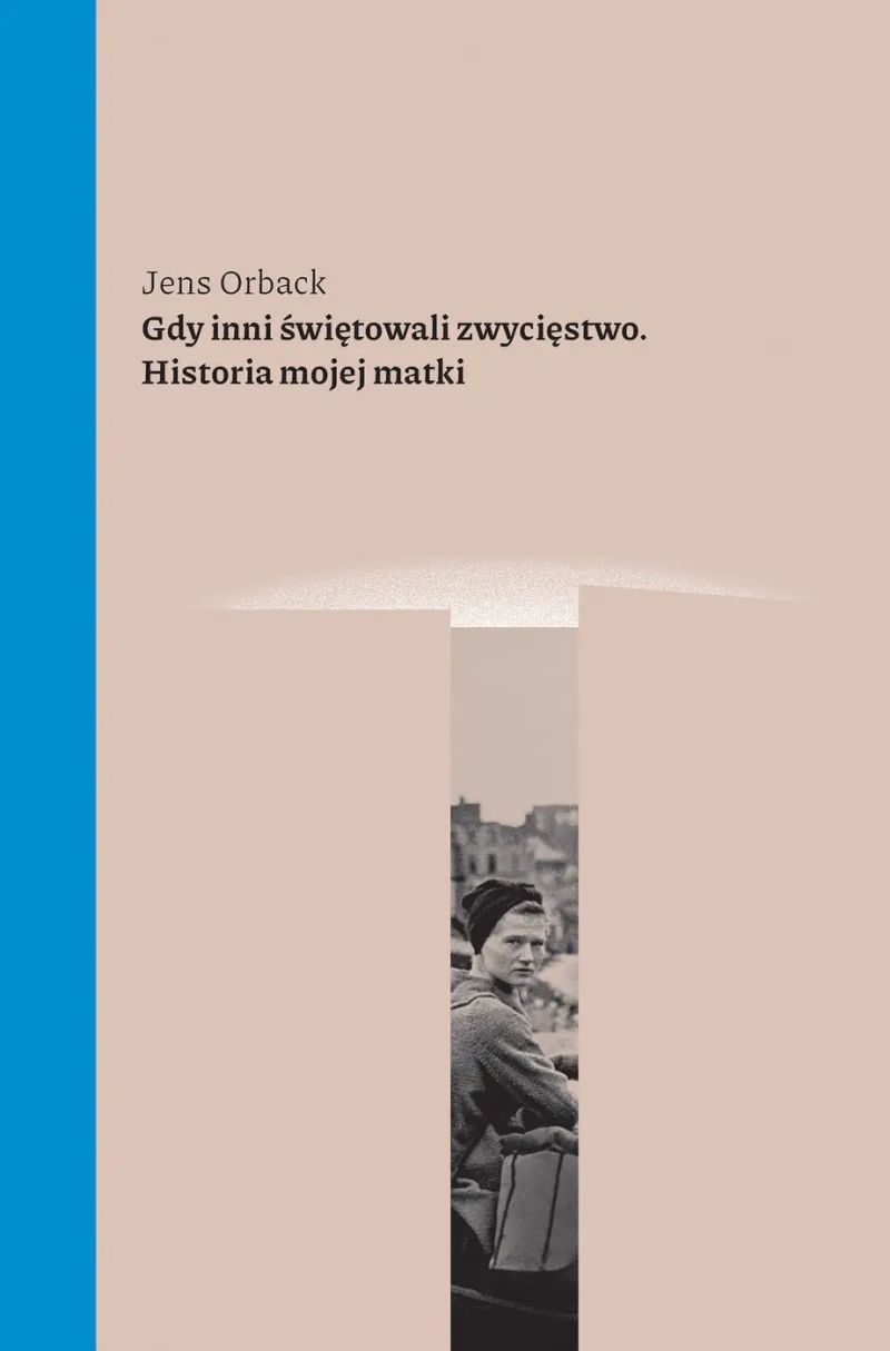 Gdy inni świętowali. Historia mojej matki