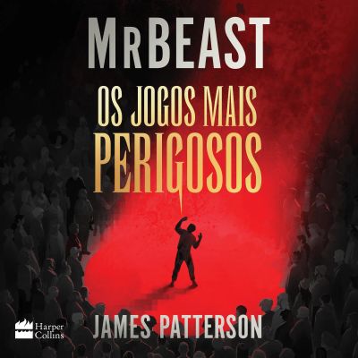 Os jogos mais perigosos – O livro de MrBeast e James Patterson