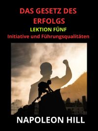 Das Gesetz des Erfolgs - Lektion Fünf