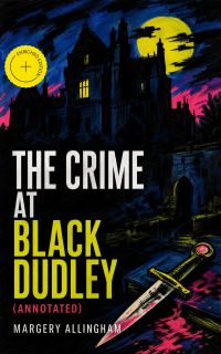 The Crime at Black Dudley (Annotated)