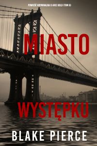 Miasto występku: Powieść kryminalna o Avie Gold (Tom 6)