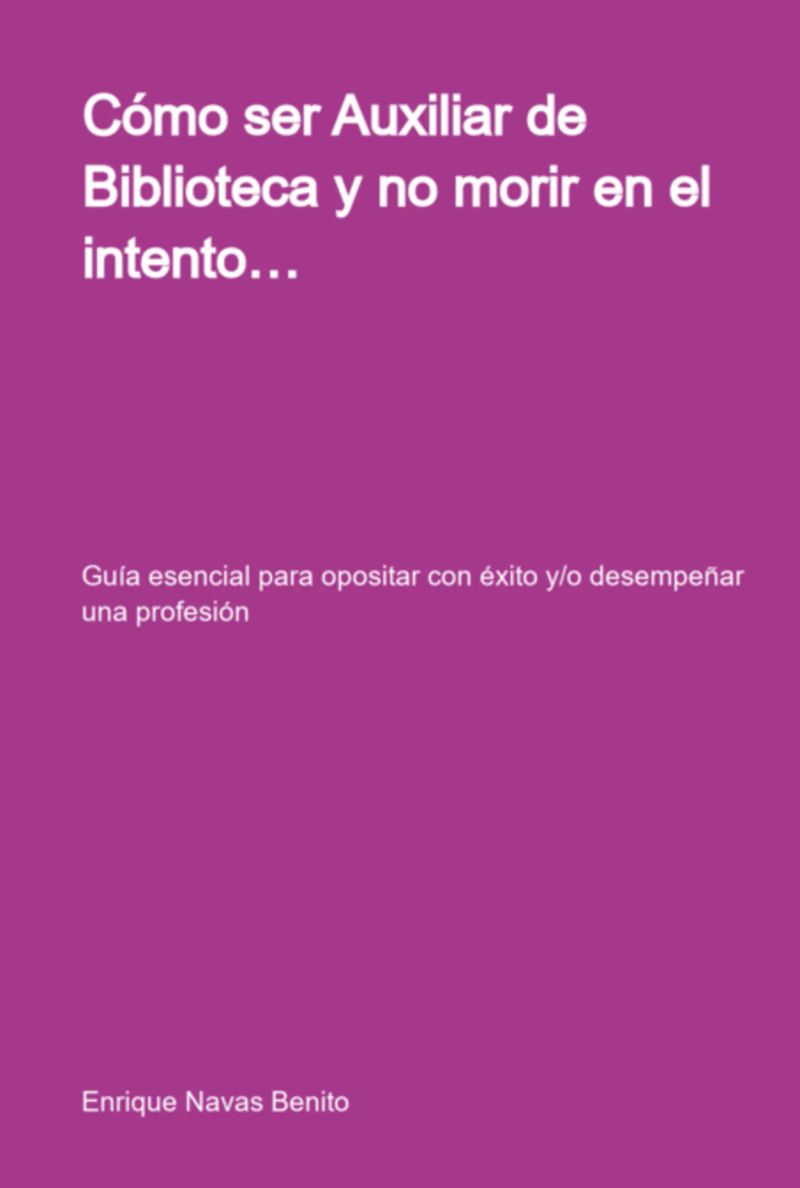 Cómo Ser Auxiliar De Biblioteca Y No Morir En El Intento…