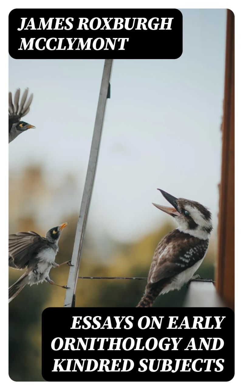 Essays on early ornithology and kindred subjects