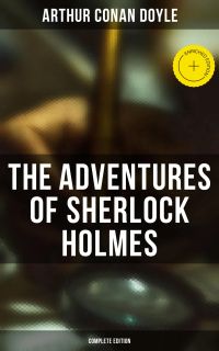The Adventures of Sherlock Holmes (Complete Edition)