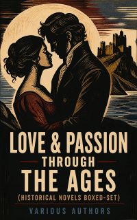 Love & Passion Through The Ages (Historical Novels Boxed-Set)