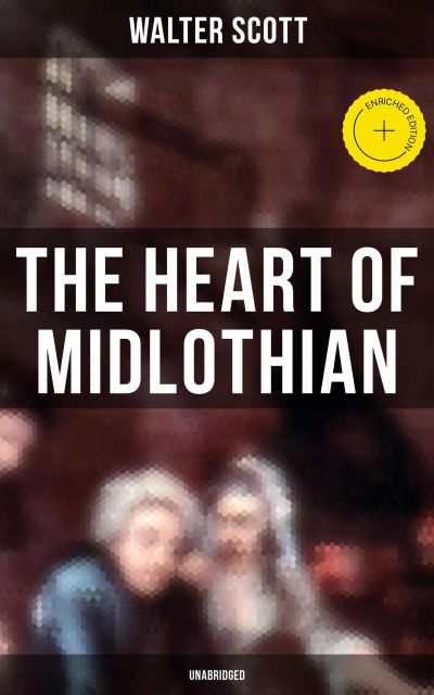 The Heart of Midlothian (Unabridged)