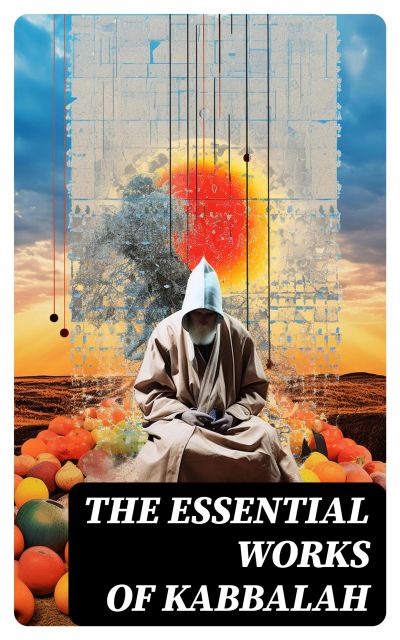 The Essential Works of Kabbalah