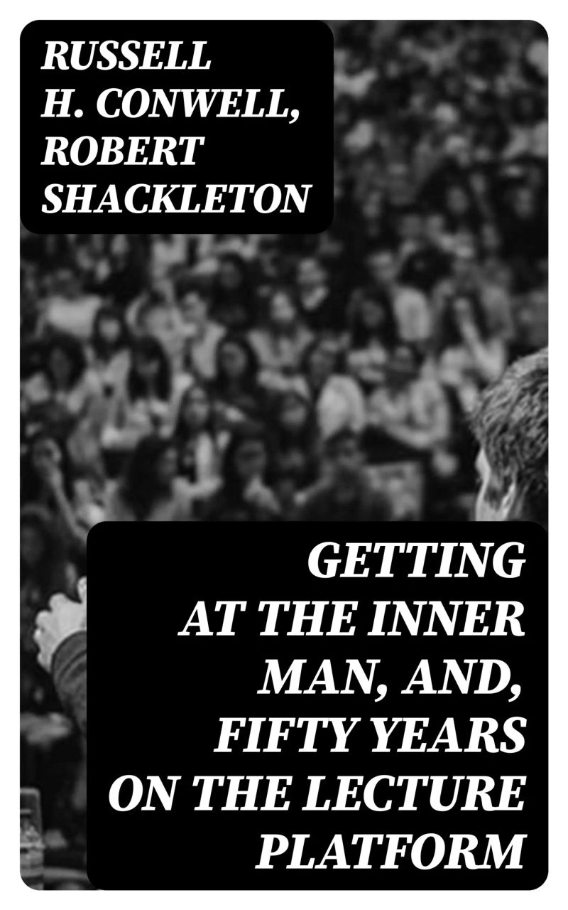 Getting at the Inner Man, and, Fifty Years on the Lecture Platform