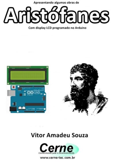 Apresentando Algumas Obras De  Aristófanes Com Display Lcd Programado No Arduino