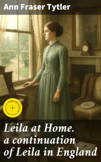 Leila at Home. a continuation of Leila in England