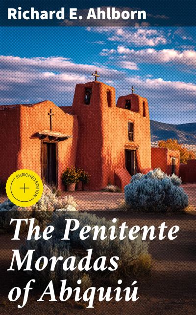 The Penitente Moradas of Abiquiú