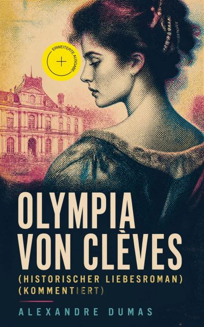 Olympia von Clèves (Historischer Liebesroman) (Kommentiert)