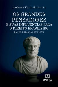 Os Grandes Pensadores e Suas Influências para o Direito Brasileiro