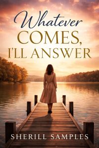 Whatever Comes, I’ll Answer