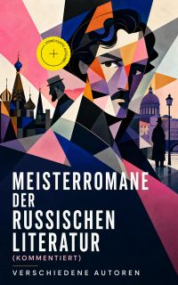 Meisterromane der russischen Literatur (Kommentiert)