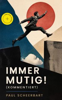 Immer mutig! (Kommentiert)