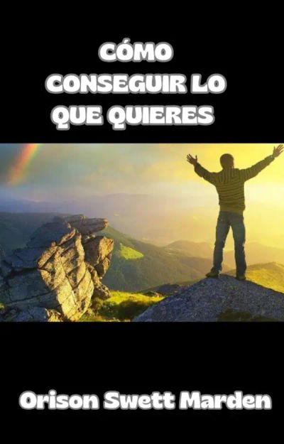 Cómo conseguir lo que quieres (traducido)