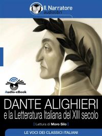 Dante Alighieri e la letteratura italiana del XIII secolo (Audio-eBook)