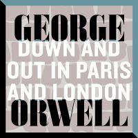 Down and Out in Paris and London