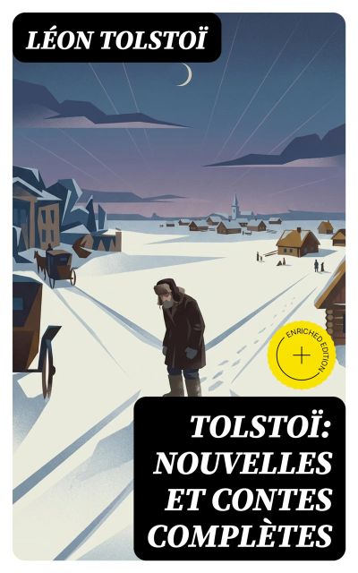 Tolstoï: Nouvelles et contes complètes
