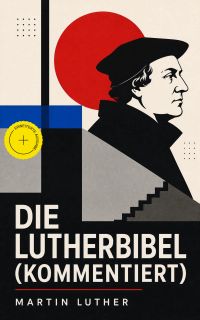 Die Lutherbibel (Kommentiert)