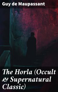 The Horla (Occult & Supernatural Classic)