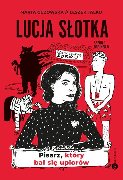 Lucja Słotka. Pisarz, który bał się upiorów