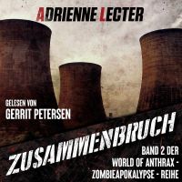 Zusammenbruch - Band 2 der World of Anthrax - Zombieapokalypse - Reihe