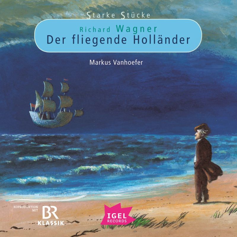 Starke Stücke. Richard Wagner. Der fliegende Holländer