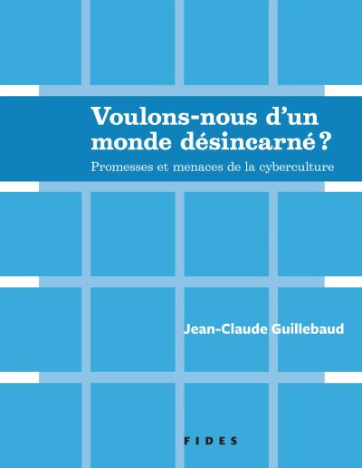 Voulons-nous d’un monde désincarné ?