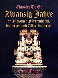 Zwanzig Jahre an Indischen Fürstenhöfen, Indisches und Allzu-Indisches